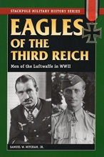Cover art for Eagles of the Third Reich: Men of the Luftwaffe in WWII (Stackpole Military History Series)
