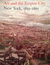 Cover art for Art and the Empire City: New York, 1825-1861