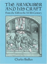 Cover art for The Armourer and His Craft: From the XIth to the XVIth Century