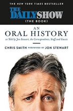 Cover art for The Daily Show (The Book): An Oral History as Told by Jon Stewart, the Correspondents, Staff and Guests