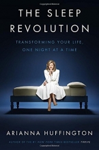 Cover art for The Sleep Revolution: Transforming Your Life, One Night at a Time
