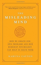 Cover art for The Misleading Mind: How We Create Our Own Problems and How Buddhist Psychology Can Help Us Solve Them