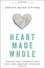 Cover art for Heart Made Whole: Turning Your Unhealed Pain into Your Greatest Strength