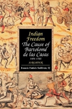 Cover art for Indian Freedom: The Cause of Bartolome de las Casas