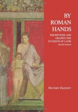 Cover art for By Roman Hands: Inscriptions and Graffiti for Students of Latin