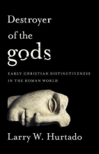 Cover art for Destroyer of the gods: Early Christian Distinctiveness in the Roman World