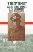 Cover art for In Deadly Combat: A German Soldier's Memoir of the Eastern Front (Modern War Studies)