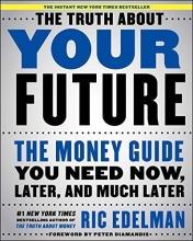 Cover art for The Truth About Your Future: The Money Guide You Need Now, Later, and Much Later