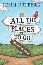 Cover art for All the Places to Go . . . How Will You Know?: God Has Placed before You an Open Door.  What Will You Do?