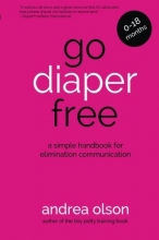 Cover art for Go Diaper Free: A Simple Handbook for Elimination Communication