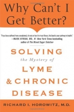 Cover art for Why Can't I Get Better? Solving the Mystery of Lyme and Chronic Disease