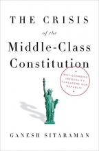 Cover art for The Crisis of the Middle-Class Constitution: Why Economic Inequality Threatens Our Republic