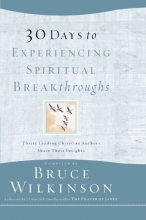 Cover art for 30 Days to Experiencing Spiritual Breakthroughs: Thirty Top Christian Authors Share Their Insights