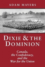 Cover art for Dixie & the Dominion: Canada, the Confederacy, and the War for the Union