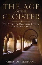 Cover art for The Age of the Cloister: The Story of Monastic Life in the Middle Ages