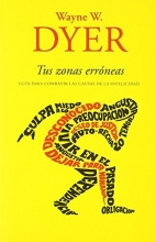 Cover art for Tus zonas errneas: Gua para combatir las causas de la infelicidad (Spanish Edition)