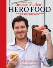 Cover art for Seamus Mullen's Hero Food: How Cooking with Delicious Things Can Make Us Feel Better