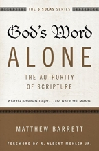 Cover art for God's Word Alone---The Authority of Scripture: What the Reformers Taught...and Why It Still Matters (The Five Solas Series)