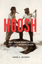 Cover art for Hoosh: Roast Penguin, Scurvy Day, and Other Stories of Antarctic Cuisine (At Table)