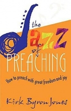 Cover art for The Jazz of Preaching: How to Preach with Great Freedom and Joy