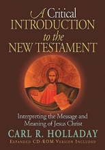 Cover art for A Critical Introduction to the New Testament: Interpreting the Message and Meaning of Jesus Christ