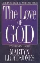 Cover art for The Love of God: Life in Christ : Studies in 1 John