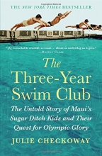 Cover art for The Three-Year Swim Club: The Untold Story of Maui's Sugar Ditch Kids and Their Quest for Olympic Glory