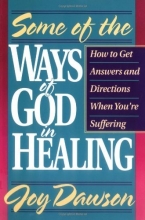 Cover art for Some of the Ways of God in Healing: How to Get Answers and Directions When You're Suffering (From Joy Dawson)