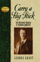 Cover art for Carry a Big Stick: The Uncommon Heroism of Theodore Roosevelt (Leaders in Action)