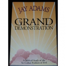 Cover art for The Grand Demonstration: A Biblical Study of the So-Called Problem of Evil