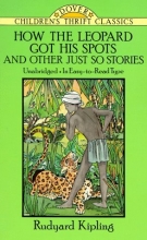Cover art for How the Leopard Got His Spots and Other Just So Stories (Dover Children's Thrift Classics)