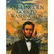 Cover art for Abe Lincoln goes to Washington, 1837-1865