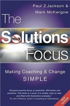 Cover art for The Solutions Focus: Making Coaching and Change SIMPLE