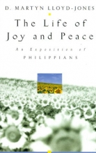 Cover art for The Life of Joy and Peace: An Exposition of Philippians