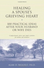 Cover art for Healing a Spouse's Grieving Heart: 100 Practical Ideas After Your Husband or Wife Dies (Healing Your Grieving Heart series)