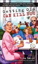 Cover art for Getting Old Can Kill You: A Mystery