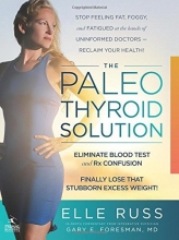 Cover art for The Paleo Thyroid Solution: Stop Feeling Fat, Foggy, And Fatigued At The Hands Of Uninformed Doctors - Reclaim Your Health!