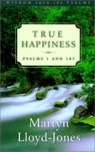 Cover art for True Happiness: Psalms 1 and 107 (Wisdom from the Psalms)
