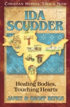 Cover art for Ida Scudder: Healing Bodies, Touching Hearts (Christian Heroes: Then & Now)