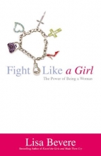 Cover art for Fight Like a Girl: The Power of Being a Woman (Faithwords)