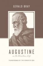 Cover art for Augustine on the Christian Life: Transformed by the Power of God