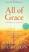 Cover art for All of Grace:  Know That Gods Gift of Salvation Is Absolutely Free and Available to Everyone (Faith Classics)