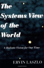 Cover art for The Systems View of the World: A Holistic Vision for Our Time (Advances in Systems Theory, Complexity, and the Human Sciences)