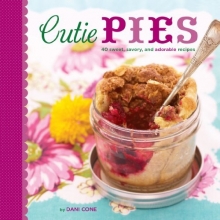 Cover art for Cutie Pies: 40 Sweet, Savory, and Adorable Recipes