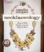 Cover art for Necklaceology: How to Make Chokers, Lariats, Ropes & More