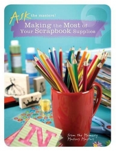 Cover art for Making the Most of Your Scrapbook Supplies (Ask the Masters)
