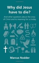 Cover art for Why Did Jesus Have To Die? (Questions Christians Ask)