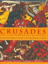 Cover art for Crusades: The Illustrated History - Christendom, Islam, Pilgrimage, War