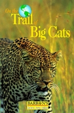 Cover art for On the Trail of Big Cats (Barron's Nature Travel Guides)