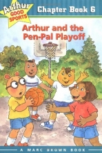 Cover art for Arthur and the Pen-Pal Playoff: Arthur Good Sports Chapter Book 6 (Marc Brown Arthur Good Sports Chapter Books)